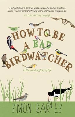 How to be a Bad Birdwatcher - Simon Barnes