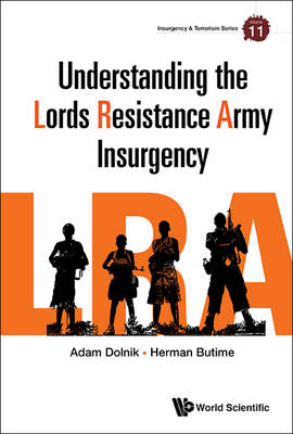 Understanding The Lord's Resistance Army Insurgency - Adam Dolnik, Herman Butime