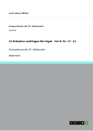 52 PrÃ¤ludien und Fugen fÃ¼r Orgel - Teil B: Nr. 27 - 52 - Josef Johann Michel
