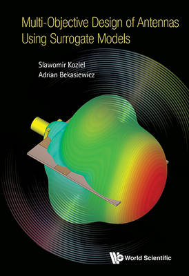 Multi-objective Design Of Antennas Using Surrogate Models - Slawomir Koziel, Adrian Bekasiewicz