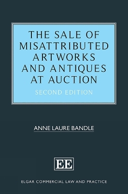 The Sale of Misattributed Artworks and Antiques at Auction - Anne L. Bandle