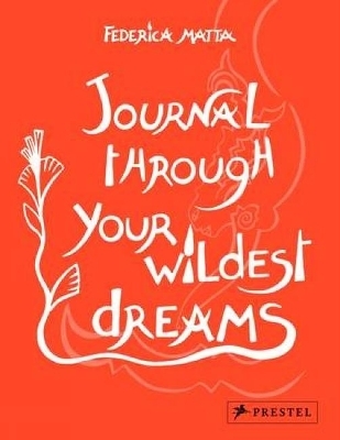 Journal Through Your Wildest Dreams - Federica Matta