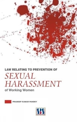 Law Relating to Prevention of Sexual Harassment of Working Women - P K Pandey