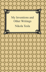 My Inventions and Other Writings -  Nikola Tesla