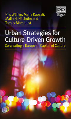 Urban Strategies for Culture-Driven Growth - Nils Wåhlin, Maria Kapsali, Malin H. Näsholm, Tomas Blomquist