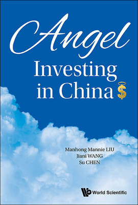 Angel Investing In China - Su Chen, Mannie Manhong Liu, Jenny Jiani Wang