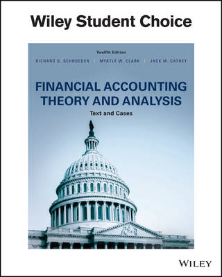 Financial Accounting Theory and Analysis - Richard G. Schroeder, Myrtle W. Clark, Jack M. Cathey