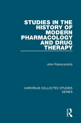 Studies in the History of Modern Pharmacology and Drug Therapy - John Parascandola