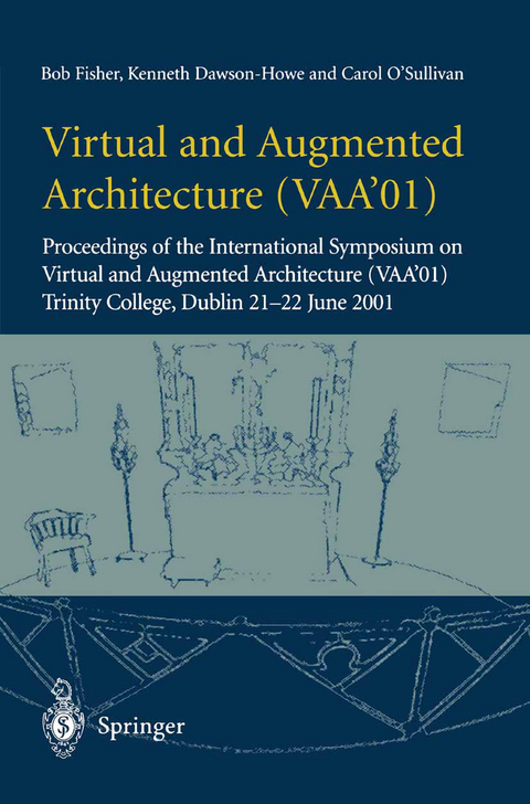 Virtual and Augmented Architecture (VAA’01) - Bob Fisher, Kenneth Dawson-Howe, Carol O'Sullivan