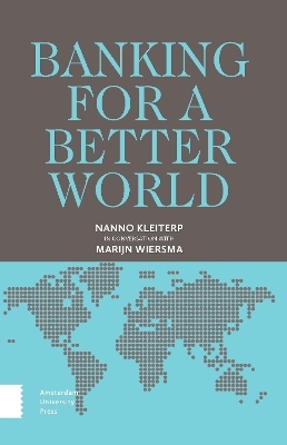 Banking for a Better World - Nanno Kleiterp