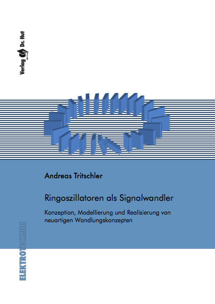 Ringoszillatoren als Signalwandler Konzeption, Modellierung und Realisierung von neuartigen Wandlungskonzepten - Andreas Tritschler