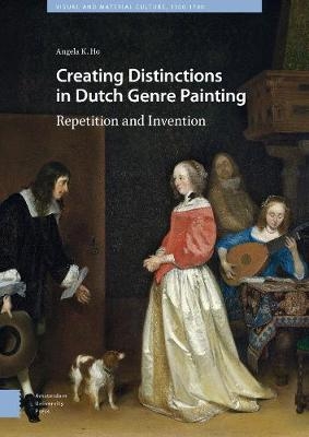 Creating Distinctions in Dutch Genre Painting - Angela Ho