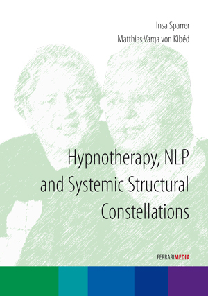 Hypnotherapy, NLP and Systemic Structural Constellations - Insa Sparrer, Matthias Varga von Kibéd