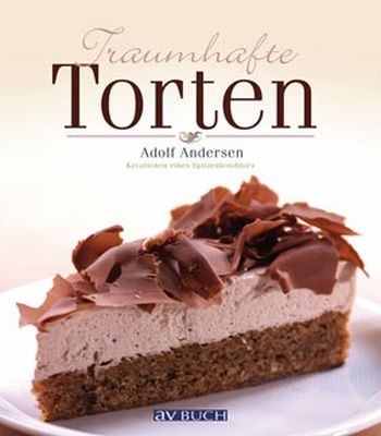 Traumhafte Torten - Adolf Andersen