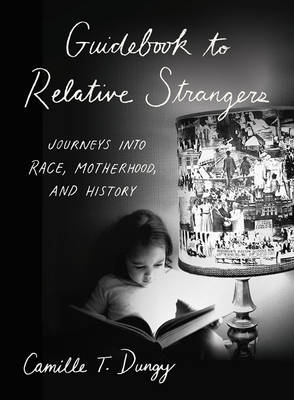 Guidebook to Relative Strangers - Camille T. Dungy