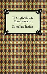 Agricola and The Germania -  Cornelius Tacitus