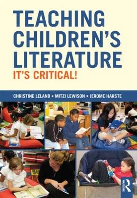 Teaching Children's Literature - Christine H. Leland, Mitzi Lewison, Jerome C. Harste