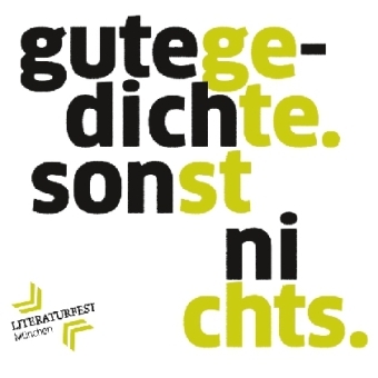 Gute Gedichte. Sonst nichts - Bas Böttcher, Lydia Daher, Alex Dreppec, Xochil Schütz, Michael Lentz, Albert Ostermaier, Hellmuth Opitz, Fitzgerald Kusz, Steffen Jacobs, Nora Bossong, Dirk von Petersdorff, Fritz Eckenga, F.W. Bernstein, Ulrike Almut Sandig, Thomas Rosenlöcher