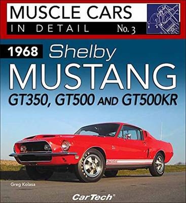 1968 Shelby Mustang Gt350, Gt500 and Gt500kr - Greg Kolasa