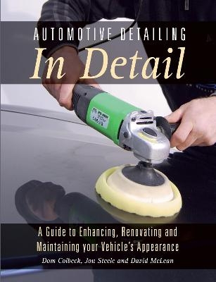 Automotive Detailing in Detail - Dom Colbeck, Jon Steele, David McLean