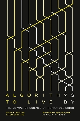 Algorithms to Live By - Brian Christian, Tom Griffiths