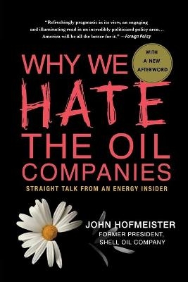 Why We Hate the Oil Companies - John Hofmeister