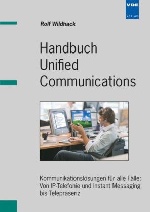 Handbuch Unified Communications - Rolf Wildhack