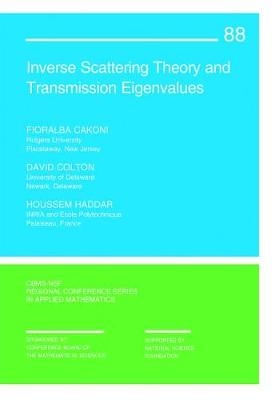 Inverse Scattering Theory and Transmission Eigenvalues - Fioralba Cakoni, David Colton, Houssem Haddar