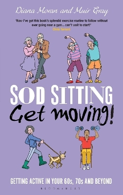 Sod Sitting, Get Moving! - Sir Muir Gray, Diana Moran