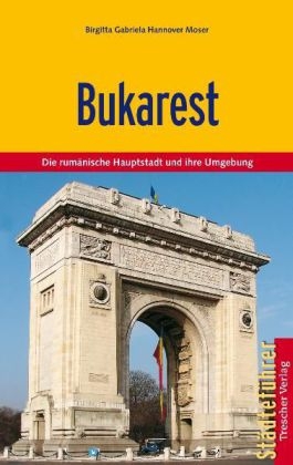 Bukarest - Birgitta Gabriela Hannover Moser