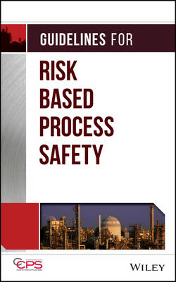 Guidelines for Risk Based Process Safety -  CCPS (Center for Chemical Process Safety)