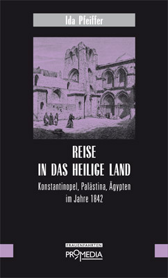 Reise in das Heilige Land - Ida Pfeiffer