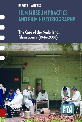 Film Museum Practice and Film Historiography - Bregt Lameris