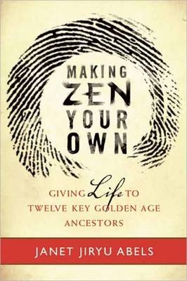 Making Zen Your Own - Janet Jiryu Abels