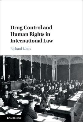 Drug Control and Human Rights in International Law - Richard Lines