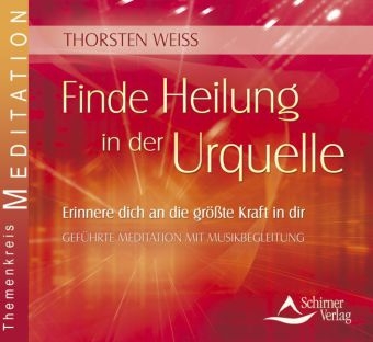 Finde Heilung in der Urquelle - Thorsten Weiss
