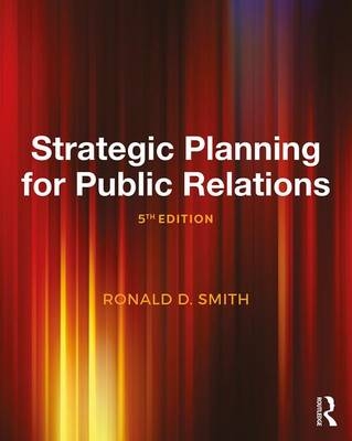 Strategic Planning for Public Relations - Ronald D. Smith