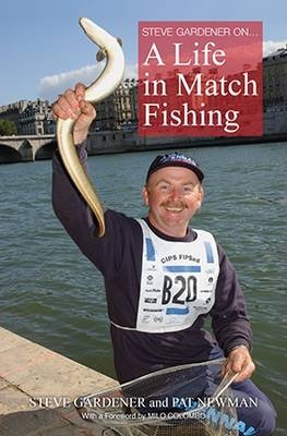 Steve Gardner on... A Life in Match Fishing - 