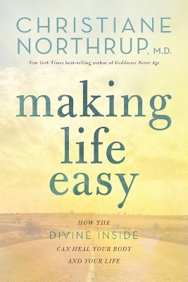Making Life Easy - Christiane Northrup