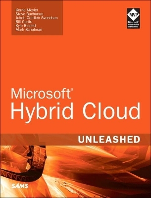 Microsoft Hybrid Cloud Unleashed with Azure Stack and Azure - Kerrie Meyler, Steve Buchanan, Mark Scholman, Jakob Svendsen, Janaka Rangama