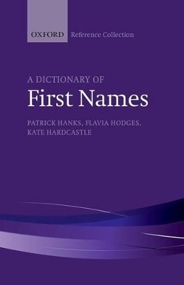 A Dictionary of First Names - Patrick Hanks, Flavia Hodges, Kate Hardcastle