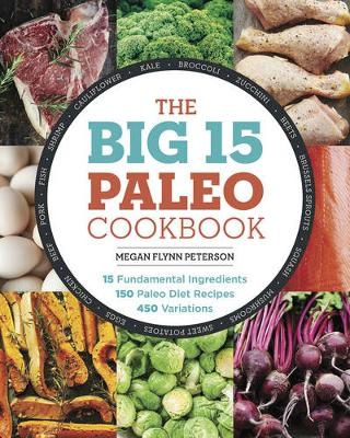 The Big 15 Paleo Cookbook - Megan Flynn Peterson