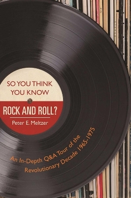 So You Think You Know Rock and Roll? - Peter E. Meltzer