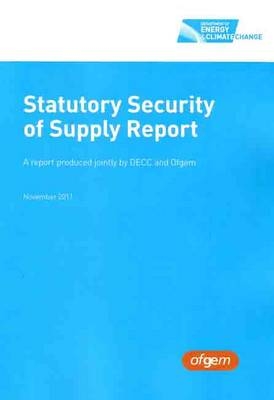 Statutory Security of Supply Report -  Great Britain: Department of Energy and Climate Change,  Great Britain: Office of Gas and Electricity Markets