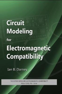 Circuit Modeling for Electromagnetic Compatibility - Ian B. Darney