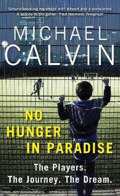 No Hunger In Paradise - Michael Calvin