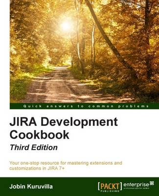 JIRA Development Cookbook - Third Edition - Jobin Kuruvilla