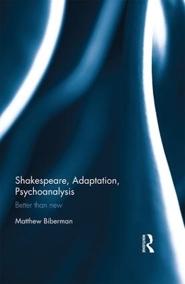 Shakespeare, Adaptation, Psychoanalysis - Matthew Biberman