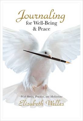 Journaling for Well-Being & Peace - Elizabeth Welles