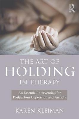 The Art of Holding in Therapy - Karen Kleiman